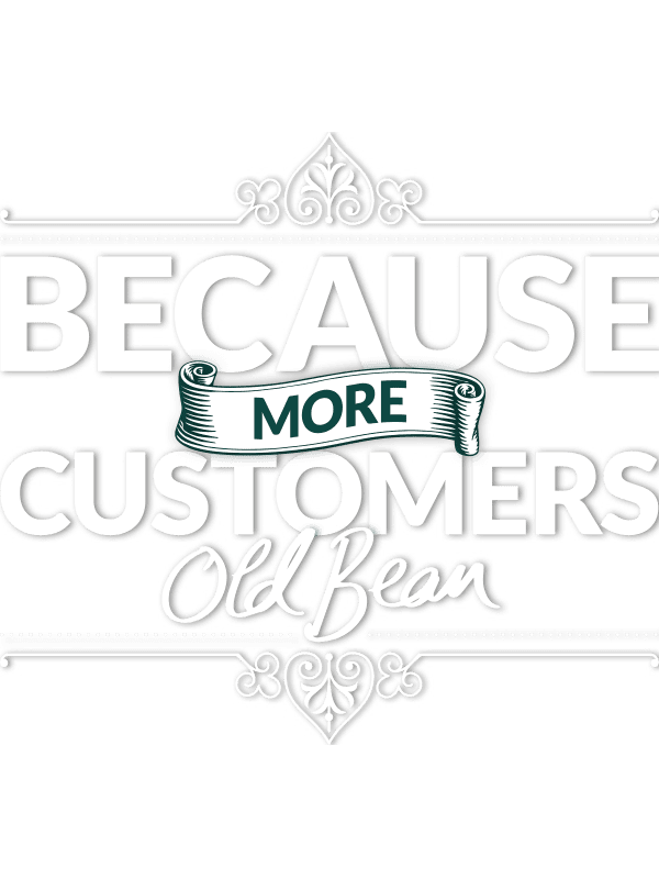 Because more customers, old bean