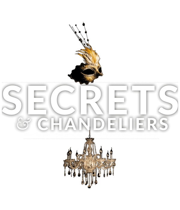 Secrets & Chandeliers