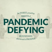 3 habits of pandemic defying businesses