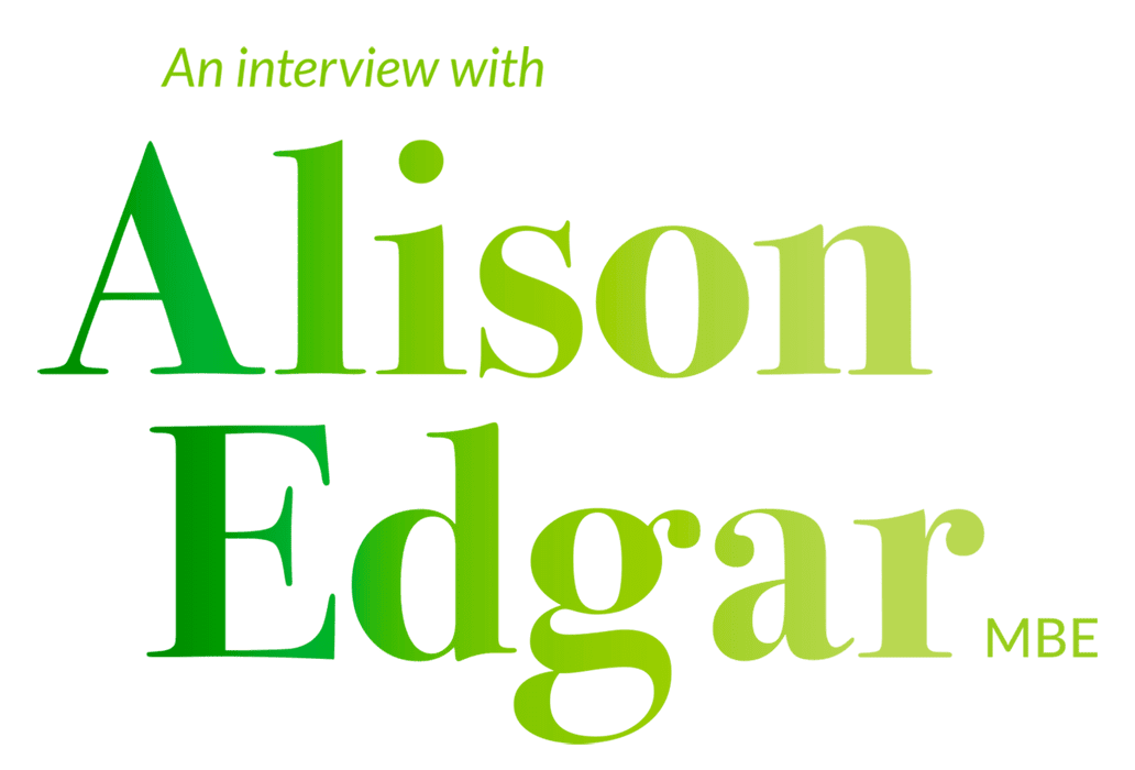 An interview with Alison Edgar MBE